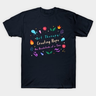 Art Therapy: Creating Hope, One Brushstroke at a Time T-Shirt